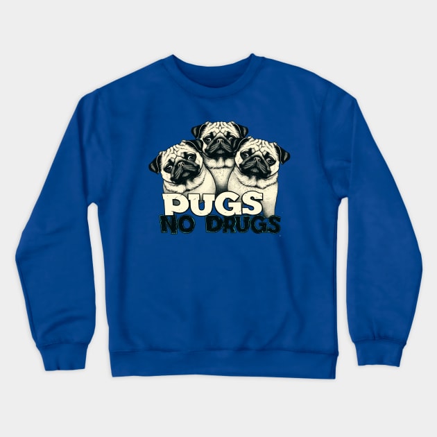 pugs no drugs Crewneck Sweatshirt by StevenBag